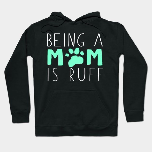 Being A Dog Mom Is Ruff Hoodie by fromherotozero